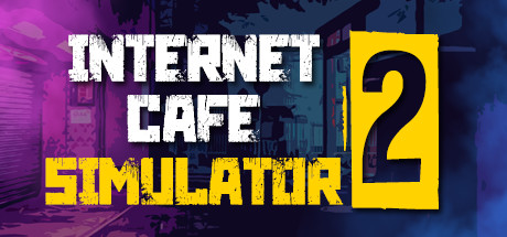 网吧模拟器2/Internet Cafe Simulator 2（Build.2022.02.26）